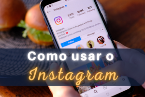 Como instalar e usar o instagram